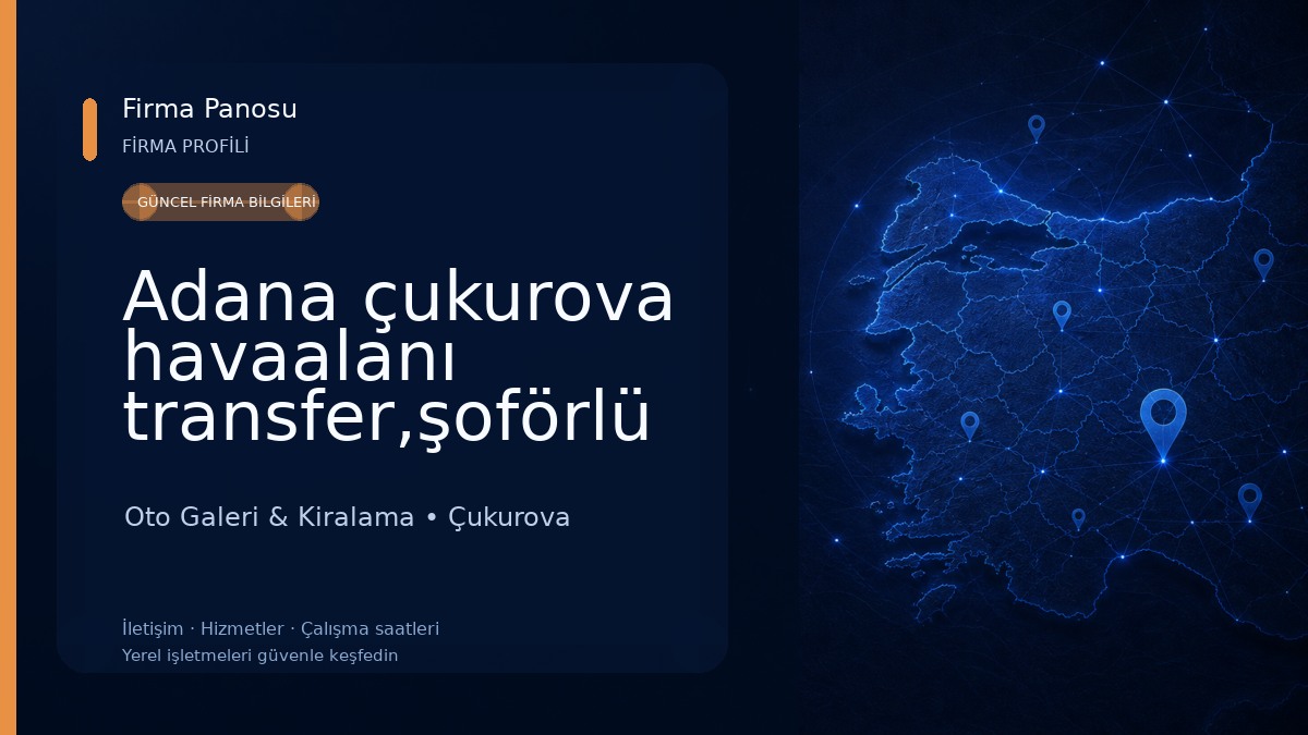 Adana çukurova havaalanı transfer,şoförlü araç kiralama,adana minibüs kiralama,vip araç kiralama,tur Oto Galeri & Kiralama