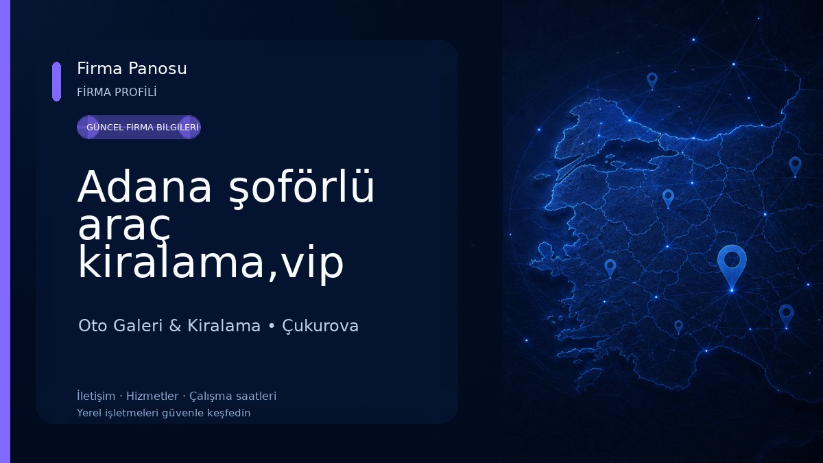 Adana şoförlü araç kiralama,vip araç,çukurova havaalanı şoförlü araç kiralama, çukurova havaalanı transfer Oto Galeri & Kiralama