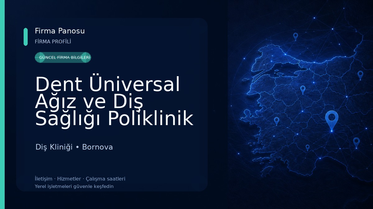 Dent Üniversal Ağız ve Diş Sağlığı Poliklinik Hizmetleri Ticaret Ltd. Şti. Diş Kliniği