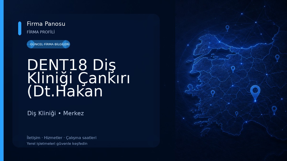 DENT18 Diş Kliniği Çankırı (Dt.Hakan Demirok - Dt.Sebahattin Karakaya) Diş Kliniği