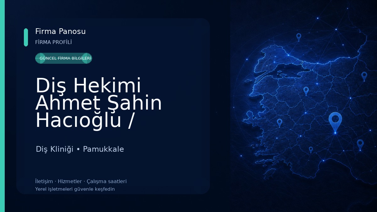 Diş Hekimi Ahmet Şahin Hacıoğlu / Denizli Diş Hekimi / Çamlık Diş Kliniği