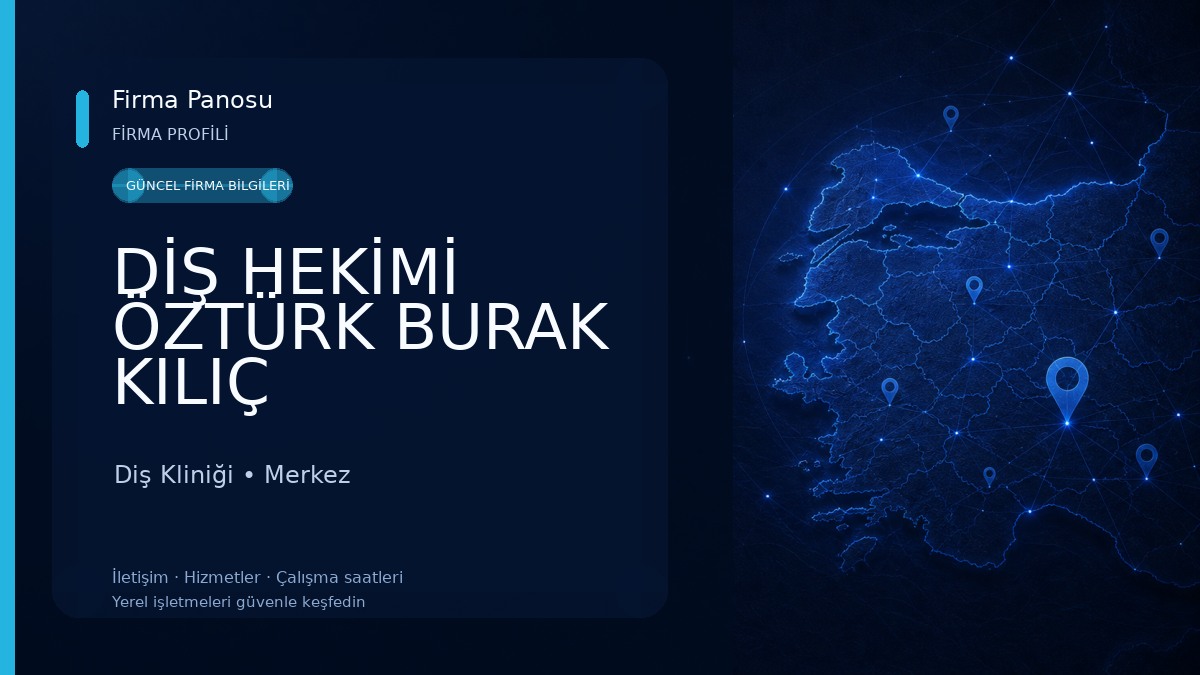 DİŞ HEKİMİ ÖZTÜRK BURAK KILIÇ Diş Kliniği
