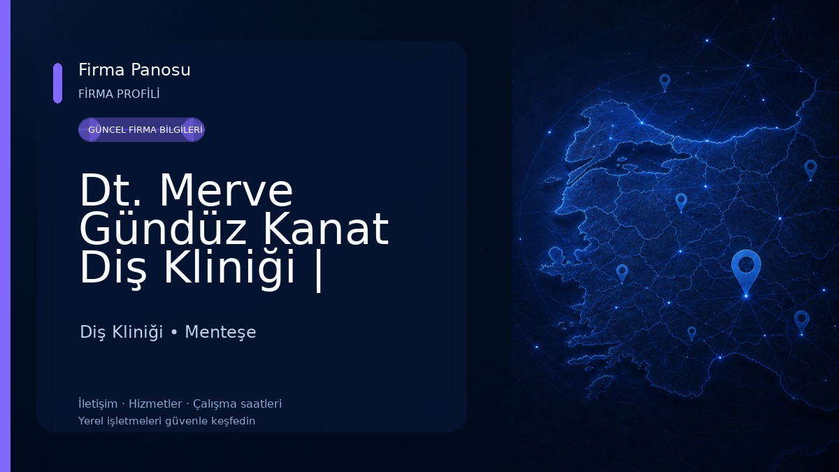 Dt. Merve Gündüz Kanat Diş Kliniği | Menteşe Diş Hekimi Diş Kliniği