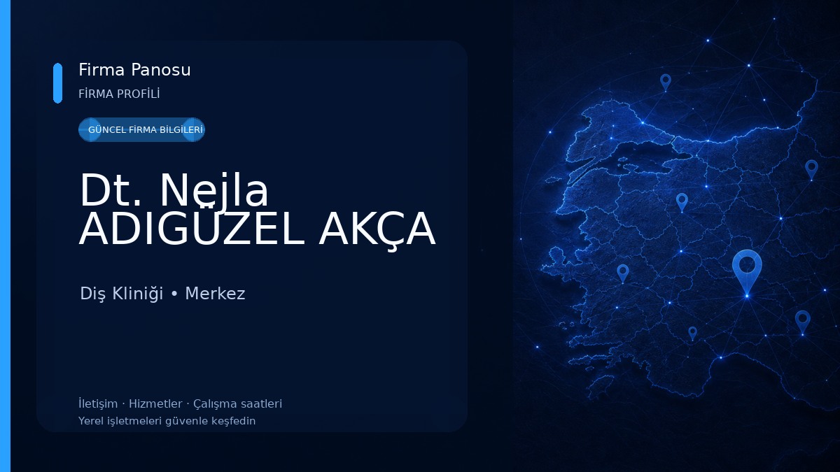 Dt. Nejla ADIGÜZEL AKÇA Diş Kliniği