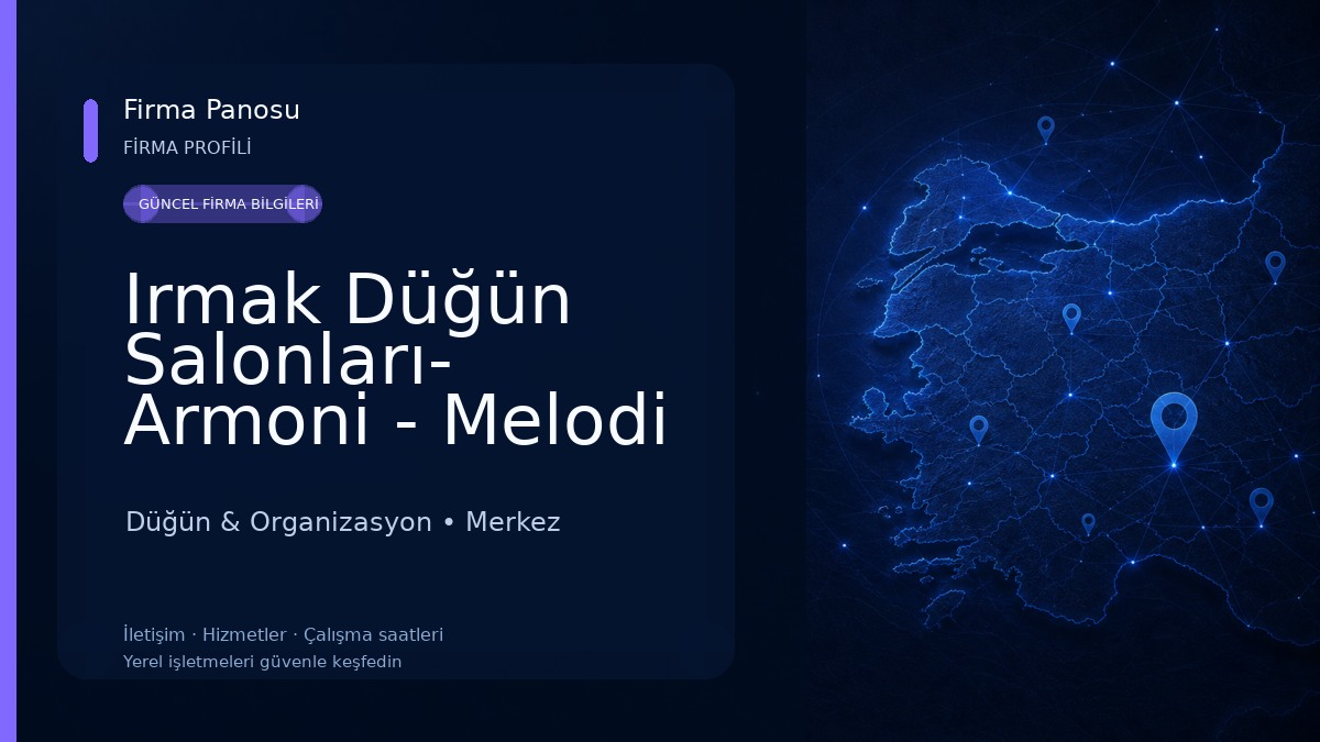 Irmak Düğün Salonları- Armoni - Melodi - Şelale Düğün & Organizasyon
