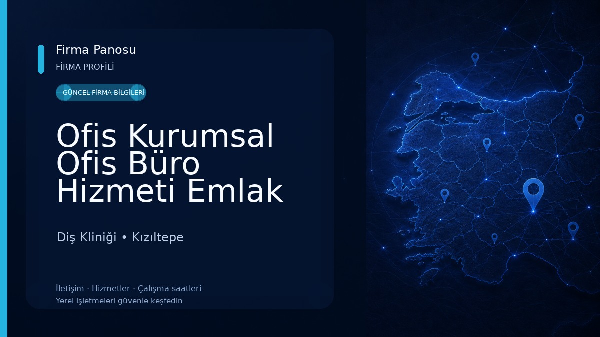 Ofis Kurumsal Ofis Büro Hizmeti Emlak Danışmanlık Lojistik MARDİN Diş Kliniği