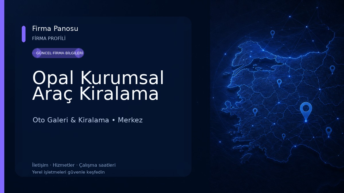 Opal Kurumsal Araç Kiralama Oto Galeri & Kiralama