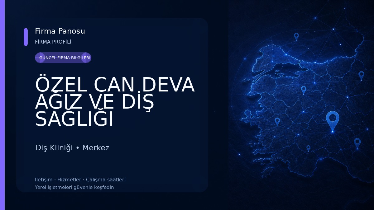 ÖZEL CAN DEVA AĞIZ VE DİŞ SAĞLIĞI POLİKLİNİĞİ 