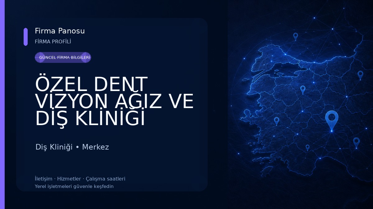 ÖZEL DENT VİZYON AĞIZ VE DİŞ KLİNİĞİ Diş Kliniği