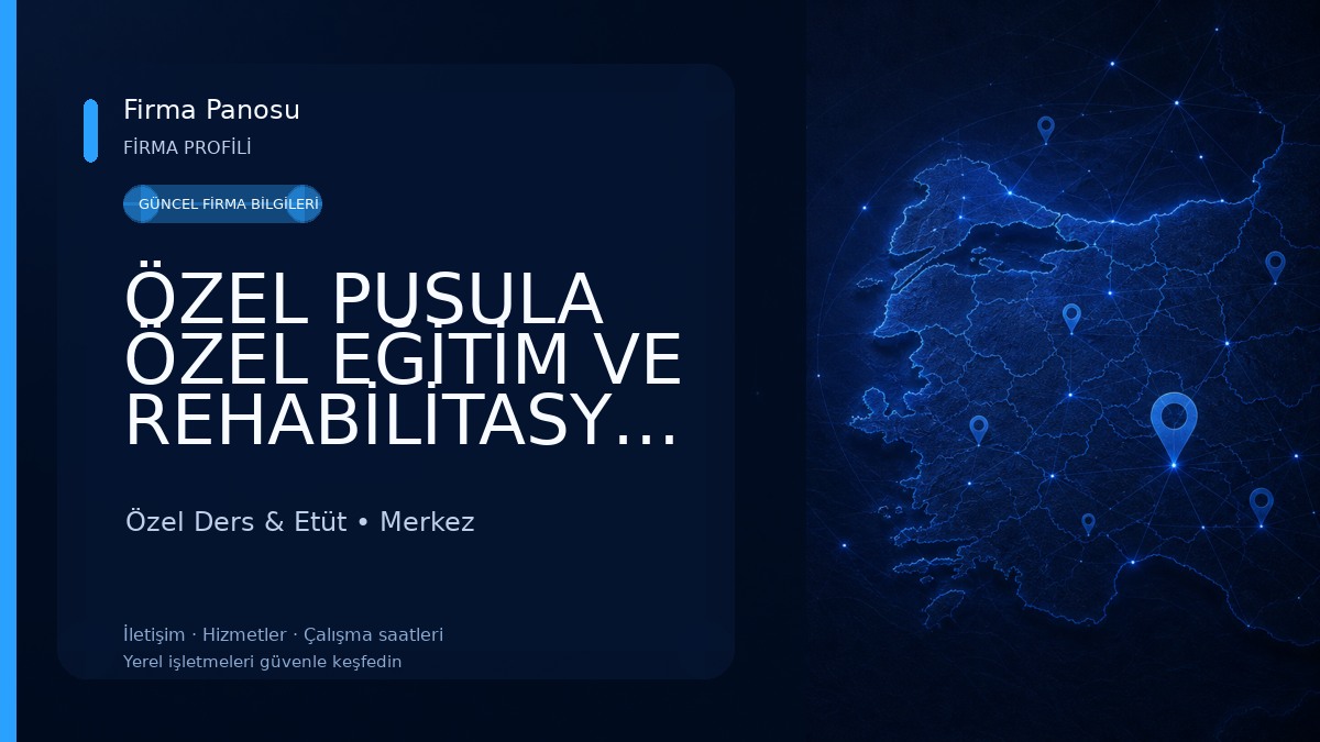 ÖZEL PUSULA ÖZEL EĞİTİM VE REHABİLİTASYON MERKEZİ Özel Ders & Etüt