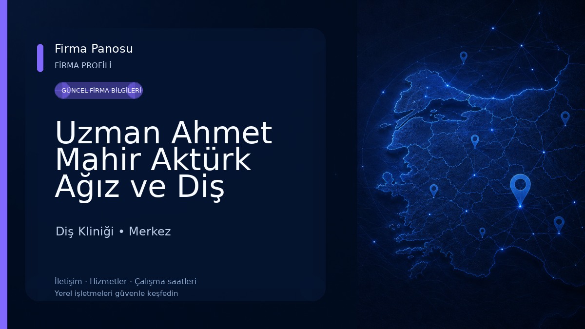 Uzman Ahmet Mahir Aktürk Ağız ve Diş Sağlığı Polikliniği Diş Kliniği